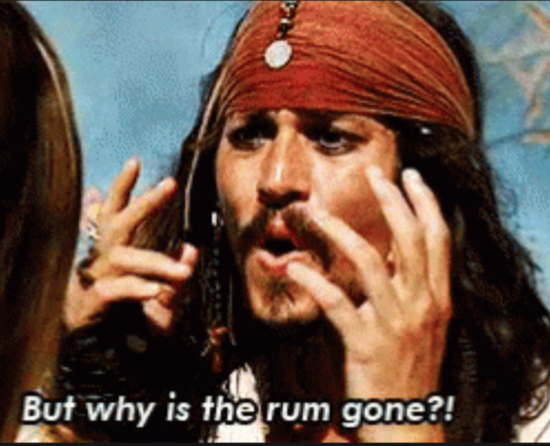 Jack Sparrow But why is the rum gone?