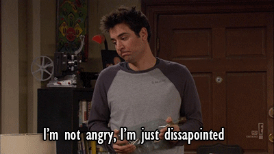 I'm not angry, I'm just dissapointed Ted Mosby gif