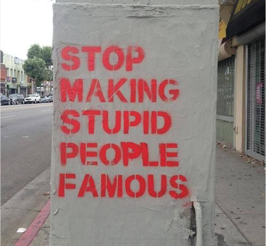 stop making stupid people famous