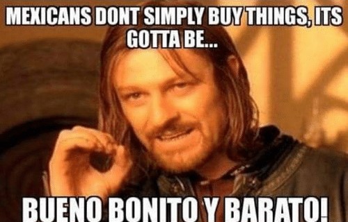 Bueno Bonito Barato Meme